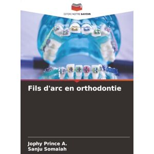 Prince A., Jophy Fils d'arc en orthodontie Prince A., Jophy Fils d'arc en orthodontie