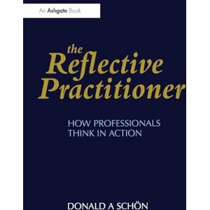 Schn, Donald A. The Reflective Practitioner: How Professionals Think in Action (Arena) Schn, Donald A. The Reflective Practitioner: How Professionals Think in Action (Arena)
