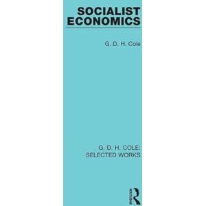 Cole, G. Socialist Economics (Routledge Library Editions) Cole, G. Socialist Economics (Routledge Library Editions)