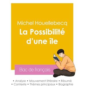 Houellebecq, Michel Réussir son Bac de français 2026 : Analyse du roman La Possibilité d'une île de Michel Houellebecq Houellebecq, Michel Réussir son Bac de français 2026 : Analyse du roman La Possibilité d'une île de Michel Houellebecq