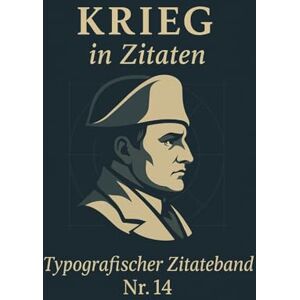 Verlag, Der Zitate Krieg in Zitaten: Typografischer Zitateband Nr.14 Verlag, Der Zitate Krieg in Zitaten: Typografischer Zitateband Nr.14