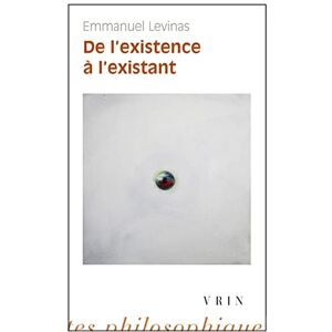 Levinas, Emmanuel Emmanuel Levinas: de l'Existence a l'Existant (Bibliotheque Des Textes Philosophiques Poche) Levinas, Emmanuel Emmanuel Levinas: de l'Existence a l'Existant (Bibliotheque Des Textes Philosophiques Poche)