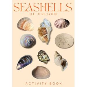 Doon, Ms Rey Seashells of Oregon Activity Book: A Young Beachcomber's Field Guide to Coastal Discovery (Oregon Nature Explorer Series) Doon, Ms Rey Seashells of Oregon Activity Book: A Young Beachcomber's Field Guide to Coastal Discovery (Oregon Nature Explorer Series)