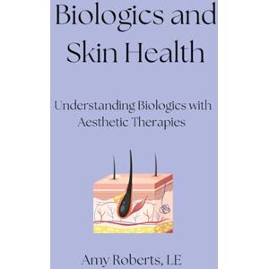Roberts Biologics and Skin Health: Understanding Biologics within Aesthetic Therapies Roberts Biologics and Skin Health: Understanding Biologics within Aesthetic Therapies