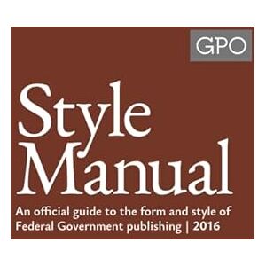U. S. Government Publishing Office GPO Style Manual: An official guide to the form and style of federal government publishing. (United States Government Publishing Office) U. S. Government Publishing Office GPO Style Manual: An official guide to the form and style of federal government publishing. (United States Government Publishing Office)
