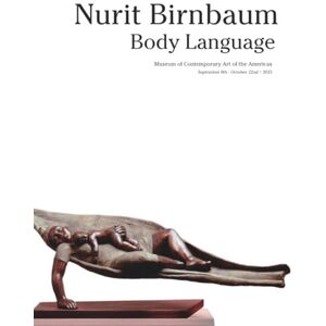 Americas, Musuem of Contemporary Art of the Nurit Birnbaum: Body Language Americas, Musuem of Contemporary Art of the Nurit Birnbaum: Body Language
