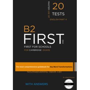 Proctor, Dr. Klaid B2 FIRST (Key Word Transformation): 20 Practice Tests for the Cambridge exam Proctor, Dr. Klaid B2 FIRST (Key Word Transformation): 20 Practice Tests for the Cambridge exam