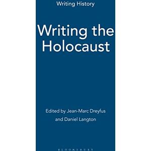 Dreyfus, Jean-Marc Writing the Holocaust (Writing History) Dreyfus, Jean-Marc Writing the Holocaust (Writing History)