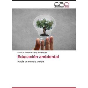 Parra Hernández, Patricia Gabriela Educación ambiental: Hacia un mundo verde Parra Hernández, Patricia Gabriela Educación ambiental: Hacia un mundo verde