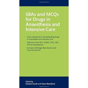 SBAs and MCQs for Drugs in Anaesthesia and Intensive Care SBAs and MCQs for Drugs in Anaesthesia and Intensive Care