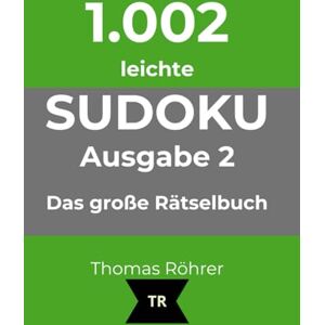 Röhrer, Thomas 1.002er Sudoku leicht zum Sonderpreis bis Weihnachten: Das große Rätselbuch Ausgabe 2 Röhrer, Thomas 1.002er Sudoku leicht zum Sonderpreis bis Weihnachten: Das große Rätselbuch Ausgabe 2