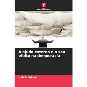 Adane, Habtie A ajuda externa e o seu efeito na democracia Adane, Habtie A ajuda externa e o seu efeito na democracia