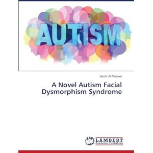 Al-Mosawi, Aamir A Novel Autism Facial Dysmorphism Syndrome Al-Mosawi, Aamir A Novel Autism Facial Dysmorphism Syndrome