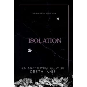 Anis, Drethi Isolation: A Dark Romance (Book 2 of The Quarantine Series) Anis, Drethi Isolation: A Dark Romance (Book 2 of The Quarantine Series)