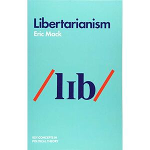Mack, Eric Libertarianism (Key Concepts in Political Theory) Mack, Eric Libertarianism (Key Concepts in Political Theory)