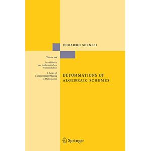 Sernesi, Edoardo Deformations of Algebraic Schemes: 334 (Grundlehren der mathematischen Wissenschaften, 334) Sernesi, Edoardo Deformations of Algebraic Schemes: 334 (Grundlehren der mathematischen Wissenschaften, 334)