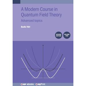 Ydri, Badis Modern Course in Quantum Field Theory: Advanced Topics, Volume 2 Ydri, Badis Modern Course in Quantum Field Theory: Advanced Topics, Volume 2