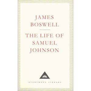 Boswell, James The Life Of Samuel Johnson: James Boswell (Everyman's Library CLASSICS) Boswell, James The Life Of Samuel Johnson: James Boswell (Everyman's Library CLASSICS)