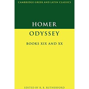 Homer/Rutherford Homer: Odyssey Books 19 & 20: Odyssey Books XIX and XX (Cambridge Greek and Latin Classics) Homer/Rutherford Homer: Odyssey Books 19 & 20: Odyssey Books XIX and XX (Cambridge Greek and Latin Classics)