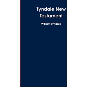 Tyndale, William Tyndale New Testament Tyndale, William Tyndale New Testament