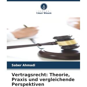 Ahmadi, Saber Vertragsrecht: Theorie, Praxis und vergleichende Perspektiven Ahmadi, Saber Vertragsrecht: Theorie, Praxis und vergleichende Perspektiven