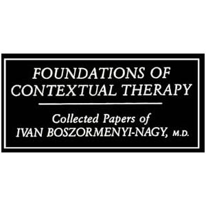 Boszormenyi-Nagy, Ivan Foundations Of Contextual Therapy:..Collected Papers Of Ivan: Collected Papers Boszormenyi-Nagy Boszormenyi-Nagy, Ivan Foundations Of Contextual Therapy:..Collected Papers Of Ivan: Collected Papers Boszormenyi-Nagy