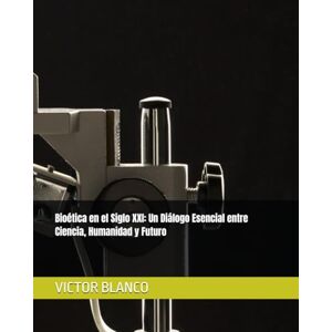Blanco Bioética en el Siglo XXI: Un Diálogo Esencial entre Ciencia, Humanidad y Futuro Blanco Bioética en el Siglo XXI: Un Diálogo Esencial entre Ciencia, Humanidad y Futuro