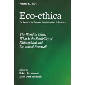 Bernasconi, Robert Eco-ethica, Volume 12: The World in Crisis: What Is the Possibility of Philosophical and Eco-ethical Renewal Bernasconi, Robert Eco-ethica, Volume 12: The World in Crisis: What Is the Possibility of Philosophical and Eco-ethical Renewal