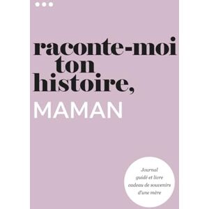 About Me, Questions Raconte-moi ton histoire, Maman: Journal guidé et livre cadeau de souvenirs d'une mère (Livre de la collection « Raconte-moi ton histoire ») About Me, Questions Raconte-moi ton histoire, Maman: Journal guidé et livre cadeau de souvenirs d'une mère (Livre de la collection « Raconte-moi ton histoire »)