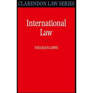 Lowe, Vaughan International Law (Clarendon Law) (Clarendon Law Series) Lowe, Vaughan International Law (Clarendon Law) (Clarendon Law Series)
