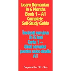 Koç, Filiz Learn Romanian in 6 Months – Book 1: A1 Complete Self-Study Guide: Dialogues, Translations, Grammar, and Audio Support for Fast and Effective Learning (Learn Romanian in 6 Months Series) Koç, Filiz Learn Romanian in 6 Months – Book 1: A1 Complete Self-Study Guide: Dialogues, Translations, Grammar, and Audio Support for Fast and Effective Learning (Learn Romanian in 6 Months Series)