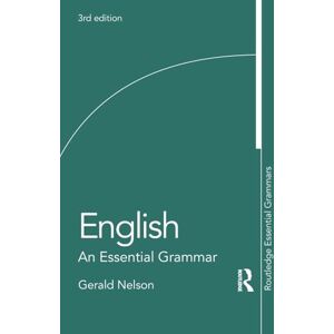 Nelson, Gerald English: An Essential Grammar (Routledge Essential Grammars) Nelson, Gerald English: An Essential Grammar (Routledge Essential Grammars)