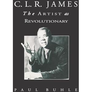 Buhle, Paul C.L.R. James: The Artist As Revolutionary Buhle, Paul C.L.R. James: The Artist As Revolutionary