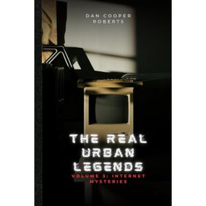 Roberts The Real Urban Legends: Volume 3: Internet Mysteries Roberts The Real Urban Legends: Volume 3: Internet Mysteries