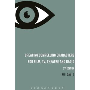 Davis, Rib Creating Compelling Characters for Film, TV, Theatre and Radio Davis, Rib Creating Compelling Characters for Film, TV, Theatre and Radio