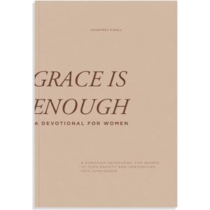Courtney Fidell Grace is Enough: A 30-Day Christian Devotional to Help Women Turn Anxiety and Insecurity into Confidence: A Christian Devotional for Women to Turn Anxiety and Insecurities into Confidence Courtney Fidell Grace is Enough: A 30-Day Christian Devotional to Help Women Turn Anxiety and Insecurity into Confidence: A Christian Devotional for Women to Turn Anxiety and Insecurities into Confidence
