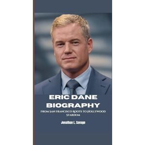 L. Savage, Jonathan ERIC DANE BIOGRAPHY: From San Francisco Roots to Hollywood Stardom L. Savage, Jonathan ERIC DANE BIOGRAPHY: From San Francisco Roots to Hollywood Stardom