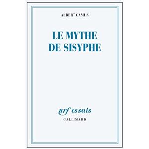 Camus, Albert Le mythe de Sisyphe: Essai sur l'absurde Camus, Albert Le mythe de Sisyphe: Essai sur l'absurde