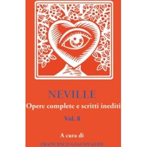 Giacovazzo, Francesco NEVILLE Opere complete e scritti inediti vol.8 Giacovazzo, Francesco NEVILLE Opere complete e scritti inediti vol.8