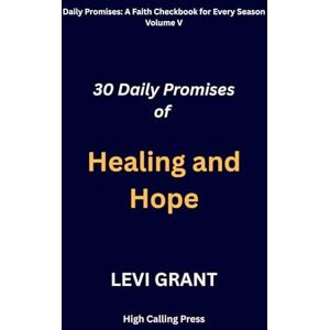Grant, Levi Daily Promises of Healing and Hope: 5 (Daily Promises: A Faith Checkbook for Every Season) Grant, Levi Daily Promises of Healing and Hope: 5 (Daily Promises: A Faith Checkbook for Every Season)