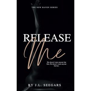 Seegars, JL Release Me: The New Haven Series (Book #3) Seegars, JL Release Me: The New Haven Series (Book #3)