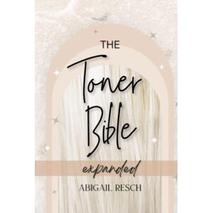 Resch, Abigail The Toner Bible: Updated Format Expanded 2022 Edition, A Hairstylist's Go-To Formulas, Hairstylist Guidebook, Hair Color How-To Resch, Abigail The Toner Bible: Updated Format Expanded 2022 Edition, A Hairstylist's Go-To Formulas, Hairstylist Guidebook, Hair Color How-To