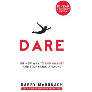 McDonagh, Barry Dare: The New Way to End Anxiety and Stop Panic Attacks McDonagh, Barry Dare: The New Way to End Anxiety and Stop Panic Attacks