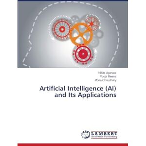 Agarwal, Nikita Artificial Intelligence (AI) and Its Applications Agarwal, Nikita Artificial Intelligence (AI) and Its Applications