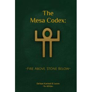 Karinēs, Da'isan The Mesa Codex:: Fire Above, Stone Below (The Diakrisian Path (Diakrisis For the Average Person)) Karinēs, Da'isan The Mesa Codex:: Fire Above, Stone Below (The Diakrisian Path (Diakrisis For the Average Person))