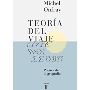 Onfray, Michel Teoría del viaje: Poética de la geografía (Pensamiento) Onfray, Michel Teoría del viaje: Poética de la geografía (Pensamiento)