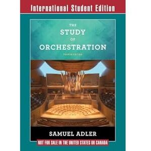 Adler, Samuel The Study of Orchestration – with Audio and Video Recordings Adler, Samuel The Study of Orchestration – with Audio and Video Recordings