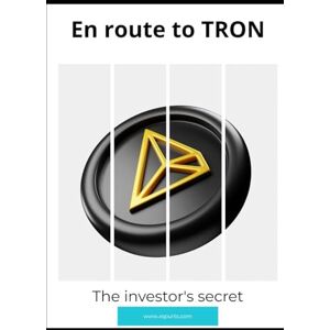 Gallagher, Isla L. En route to TRON: The investor's secret Gallagher, Isla L. En route to TRON: The investor's secret