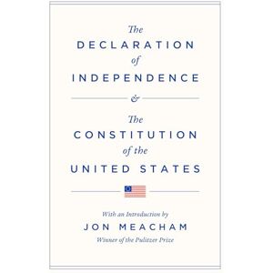 Meacham, Jon The Declaration of Independence and the Constitution of the United States Meacham, Jon The Declaration of Independence and the Constitution of the United States