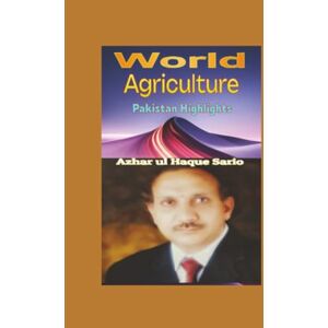 Sario, Azhar ul Haque World Agriculture: Pakistan Highlights Sario, Azhar ul Haque World Agriculture: Pakistan Highlights